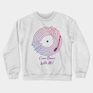 Come Dance With Me! Crewneck Sweatshirt